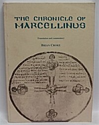 The Chronicle of Marcellinus: A Translation with Commentary (with a Reproduction of Mommsens Edition of the Text) (Paperback)