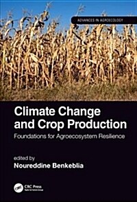 Climate Change and Crop Production : Foundations for Agroecosystem Resilience (Hardcover)