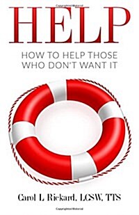 Help: How to Help Those Who Dont Want It (Paperback)