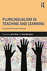 Plurilingualism in Teaching and Learning : Complexities Across Contexts (Paperback)