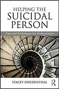 Helping the Suicidal Person : Tips and Techniques for Professionals (Paperback)