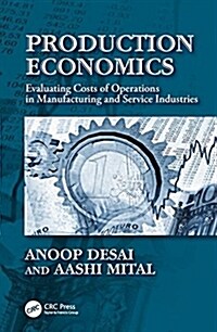 Production Economics : Evaluating Costs of Operations in Manufacturing and Service Industries (Hardcover)