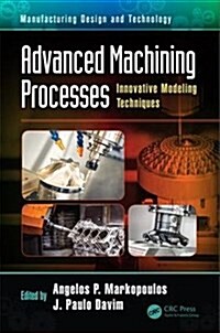 Advanced Machining Processes : Innovative Modeling Techniques (Hardcover)