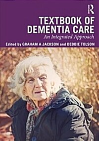 Textbook of Dementia Care : An Integrated Approach (Paperback)