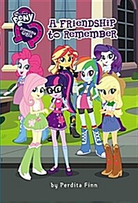 My Little Pony: Equestria Girls: A Friendship to Remember (Hardcover)