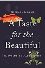 A Taste for the Beautiful: The Evolution of Attraction (Hardcover)