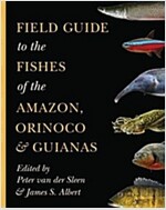 Field Guide to the Fishes of the Amazon, Orinoco, and Guianas (Paperback)