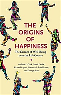 The Origins of Happiness: The Science of Well-Being Over the Life Course (Hardcover)