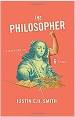 The Philosopher: A History in Six Types (Paperback)