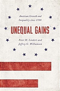 Unequal Gains: American Growth and Inequality Since 1700 (Paperback)