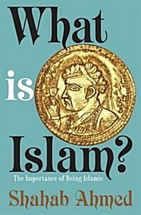 What Is Islam?: The Importance of Being Islamic (Paperback)