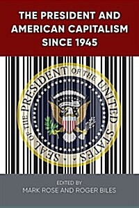 The President and American Capitalism Since 1945 (Hardcover)