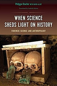 When Science Sheds Light on History: Forensic Science and Anthropology (Paperback)