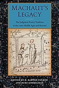 Machauts Legacy: The Judgment Poetry Tradition in the Later Middle Ages and Beyond (Hardcover)