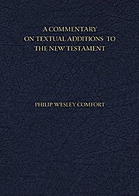 A Commentary on Textual Additions to the New Testament (Hardcover)