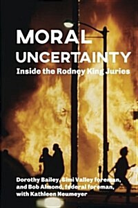 Moral Uncertainty: Inside the Rodney King Juries (Paperback)