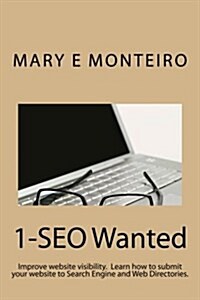 1-Seo Wanted: Improve Your Website Visibility. Learn How to Submit Your Website to Search Engines and Web Directories. (Paperback)