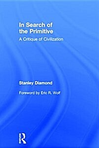 In Search of the Primitive : A Critique of Civilization (Hardcover)
