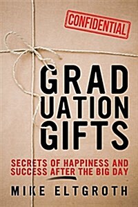 Graduation Gifts: Secrets of Happiness and Success After the Big Day (Paperback)