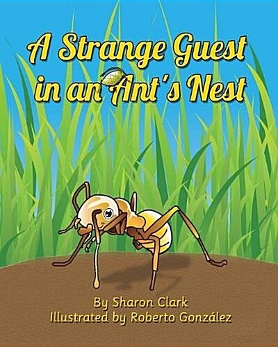 A Strange Guest in an Ants Nest: A Childrens Nature Picture Book, a Fun Ant Story That Kids Will Love (Paperback, 2, Correction of S)