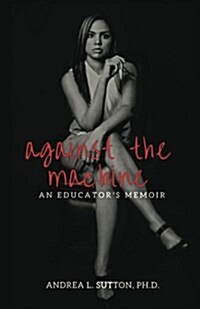 Against the Machine: An Educators Memoir (Paperback)