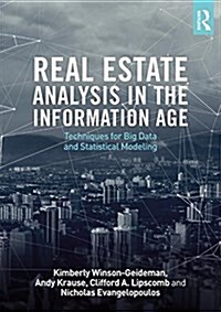 Real Estate Analysis in the Information Age : Techniques for Big Data and Statistical Modeling (Paperback)
