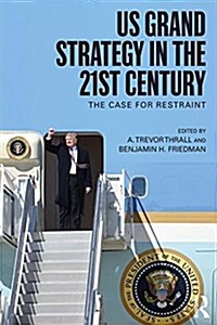 US Grand Strategy in the 21st Century : The Case for Restraint (Paperback)