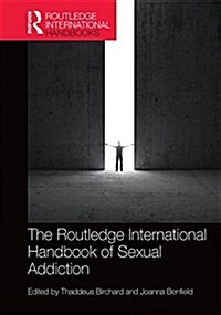 Routledge International Handbook of Sexual Addiction (Hardcover)