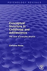 Conceptual Structure in Childhood and Adolescence : The Case of Everyday Physics (Paperback)