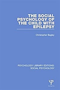 The Social Psychology of the Child with Epilepsy (Paperback)