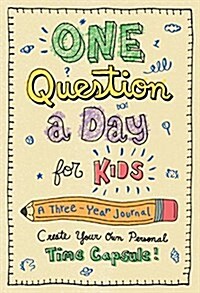 One Question a Day for Kids: A Three-Year Journal: Create Your Own Personal Time Capsule (Hardcover)