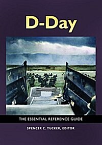 D-Day: The Essential Reference Guide (Hardcover)