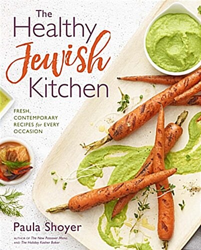 The Healthy Jewish Kitchen: Fresh, Contemporary Recipes for Every Occasion (Hardcover)