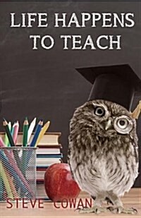 Life Happens to Teach (Paperback)