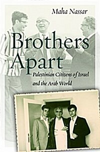 Brothers Apart: Palestinian Citizens of Israel and the Arab World (Hardcover)