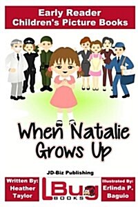 When Natalie Grows Up - Early Reader - Childrens Picture Books (Paperback)