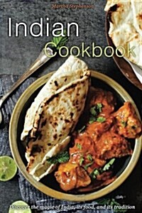 Indian Cookbook: Discover the Magic of India, Its Food, and Its Tradition (Paperback)