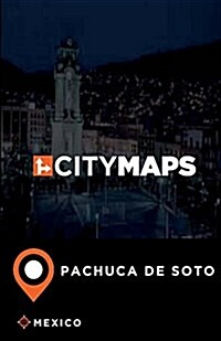 City Maps Pachuca de Soto Mexico (Paperback)