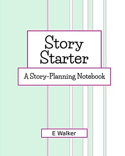 Story Starter: A Story-Planning Workbook (Paperback)