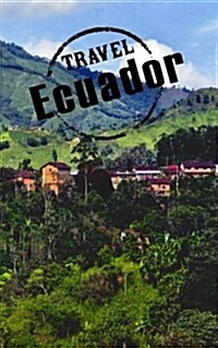 Travel Ecuador: Blank Vacation Planner & Organizer (Paperback)