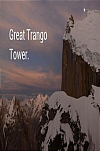 Great Trango Tower -: The Worlds Greatest Precipice! (Paperback)