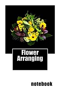 Flower Arranging: 150 Pages Lined Notebook (Paperback)