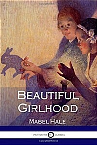 Beautiful Girlhood (Paperback)