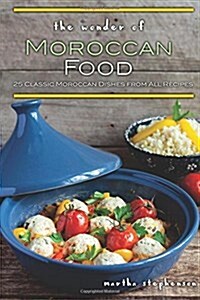 The Wonder of Moroccan Food: 25 Classic Moroccan Dishes from All Recipes (Paperback)
