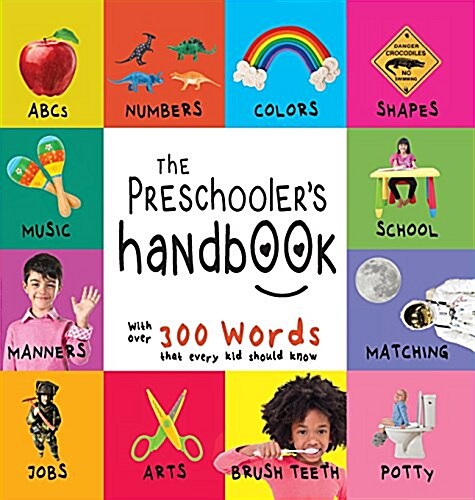 The Preschoolers Handbook: Abcs, Numbers, Colors, Shapes, Matching, School, Manners, Potty and Jobs, with 300 Words That Every Kid Should Know ( (Hardcover)