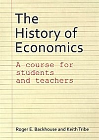 The History of Economics : A Course for Students and Teachers (Paperback)