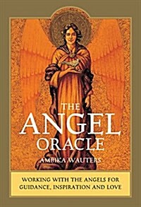 The Angel Oracle : Working with the Angels for Guidance, Inspiration and Love (Cards, New ed)