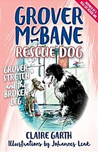 Grover McBane, Rescue Dog: Grover, Stretch and the Broken Leg Book 4 (Paperback)