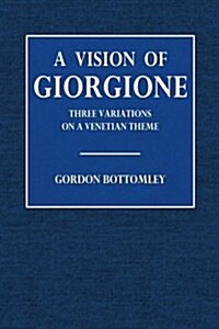 A Vision of Georgione: Three Variations on a Venetian Theme (Paperback)