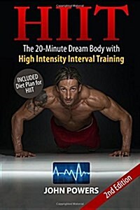 Hiit: The 20-Minute Dream Body with High Intensity Interval Training (Paperback)